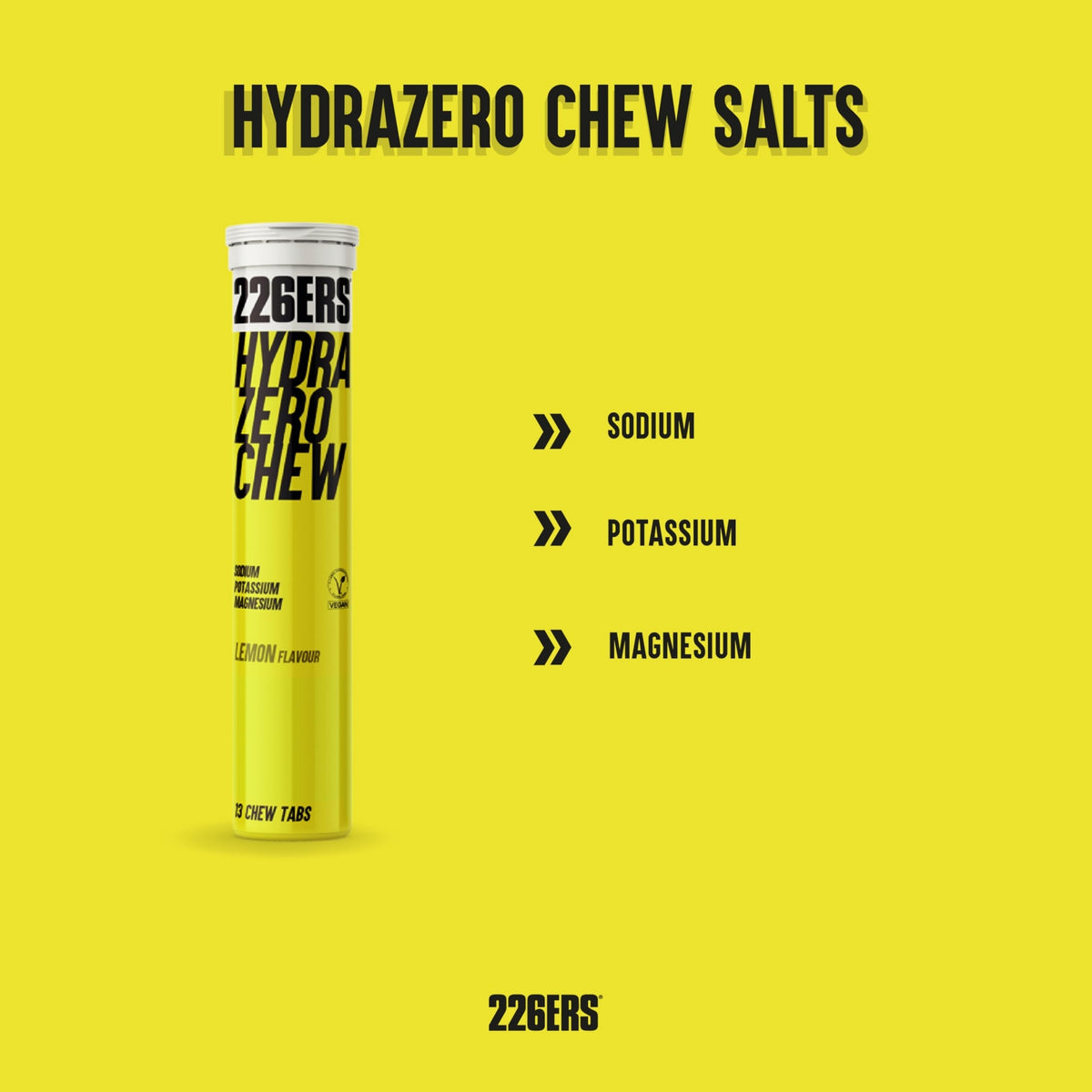 A bright yellow tube of 226ERS HydraZero Chew Salts stands on a matching yellow background, with black text reading 'HYDRAZERO CHEW SALTS' above it and callouts listing Sodium, Potassium, and Magnesium. The 226ERS brand name appears at the bottom.